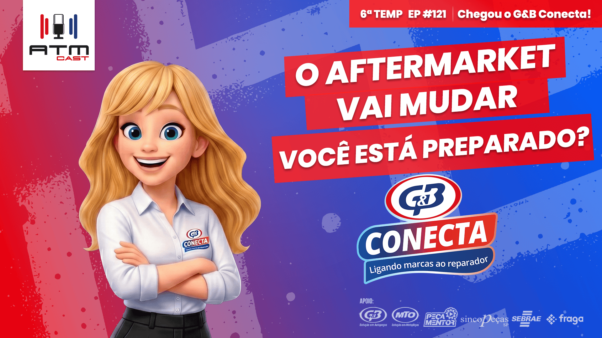 ATMCAST ep#121 | G&B Conecta 🔗 | A Conexão Que o Mercado Sempre Precisou