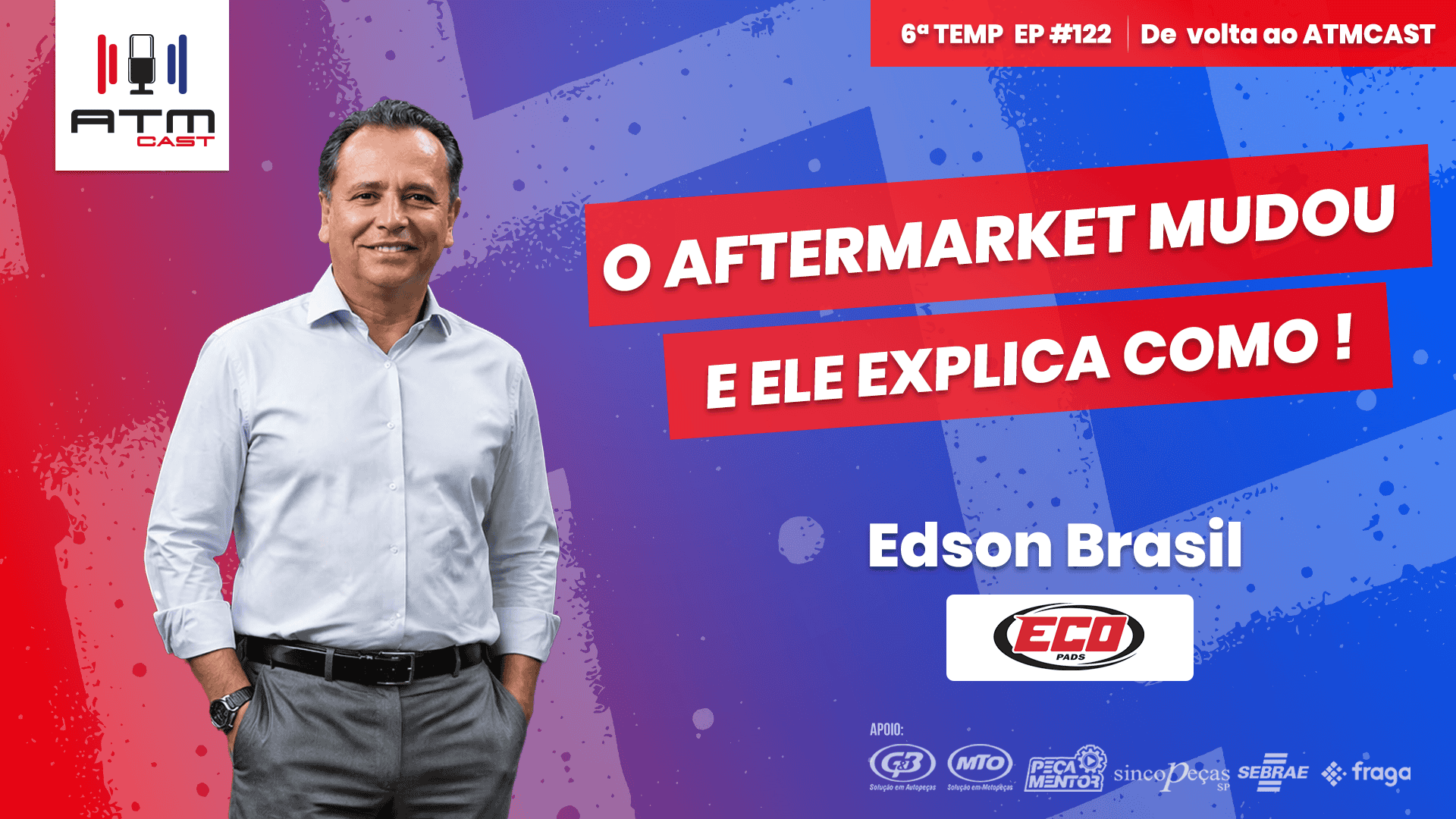 ATMCAST ep#122 | Edson Brasil 🚗🔧 | O Mercado Não Precisa de Preço, Precisa de Conexão