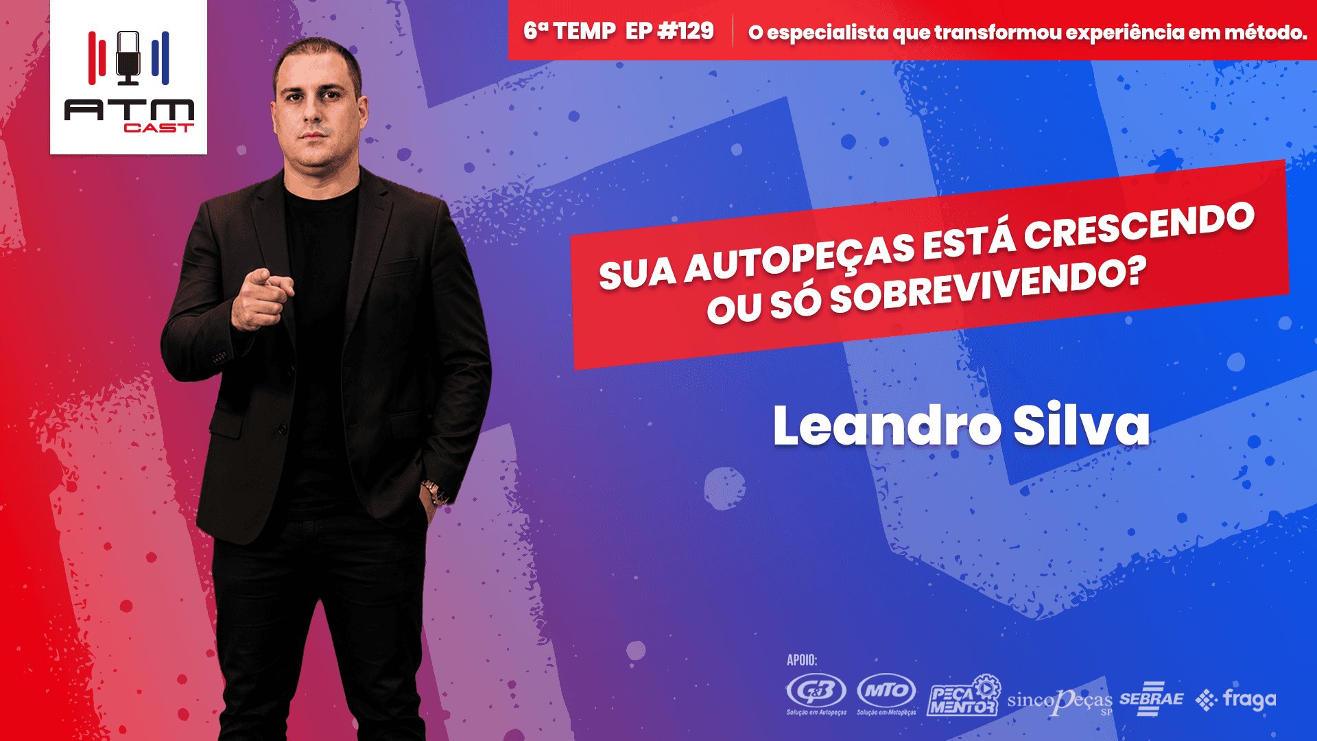 🎙️ ATMCAST EP#129 | Leandro Silva 🚗 | De Duas Quebras à Mentoria de 600 Autopeças