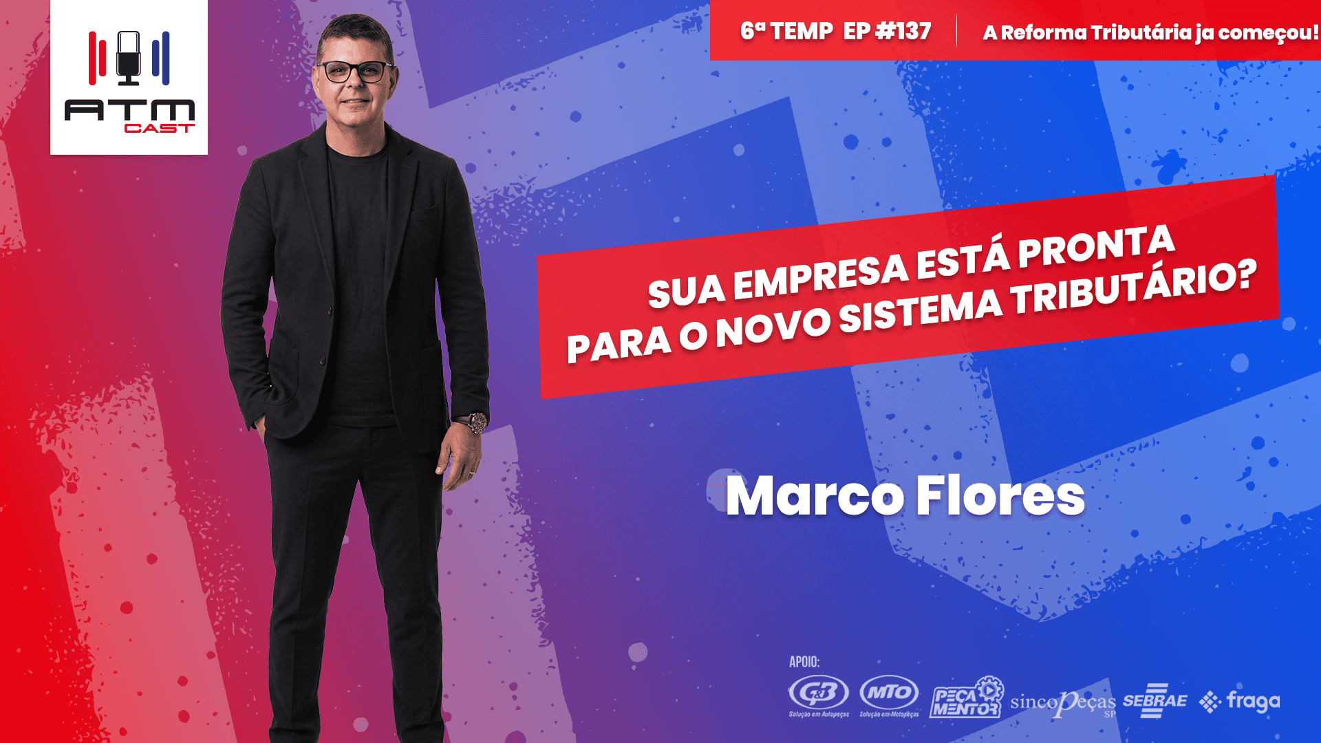 O que mudou na Reforma Tributária em agosto? | Marco Flores | ATMCAST #137