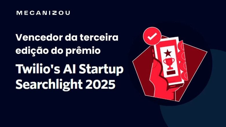 Mecanizou é a única startup brasileira reconhecida no AI Startup Searchlight Awards 2025 da Twilio