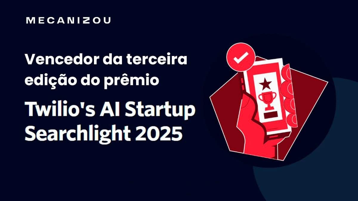 Mecanizou é a única startup brasileira reconhecida no AI Startup Searchlight Awards 2025 da Twilio