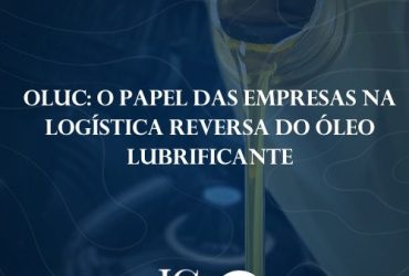 OLUC: o papel das empresas na logística reversa do óleo lubrificante